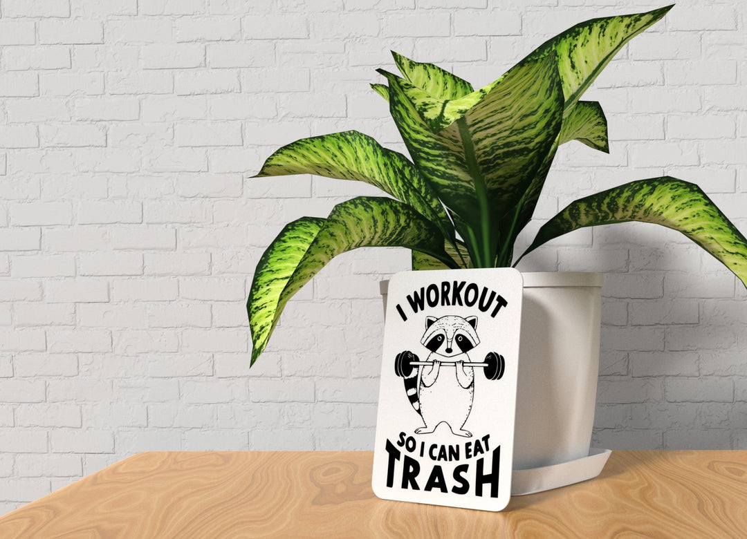 I Workout So I Can Eat Trash | Funny sign For Home or Office