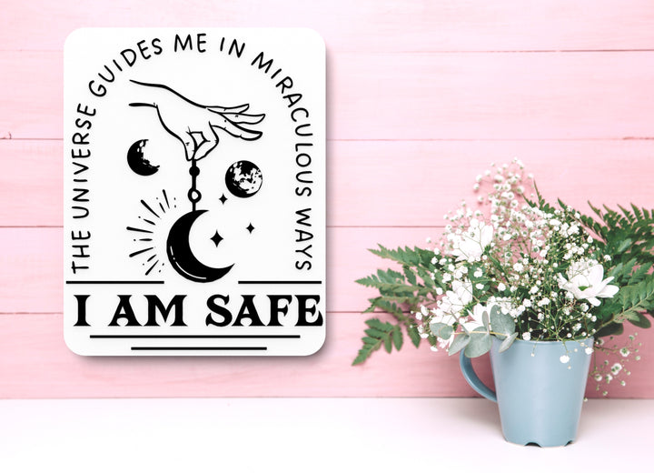 The Universe Guides Me In Miraculous Ways I Am Safe | Funny Sign for Home
