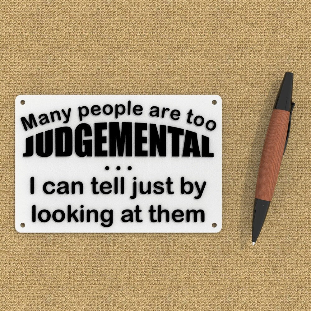 
  
  Funny Sign | Many People Are Too Judgmental I Can Tell Just By looking At Them
  
