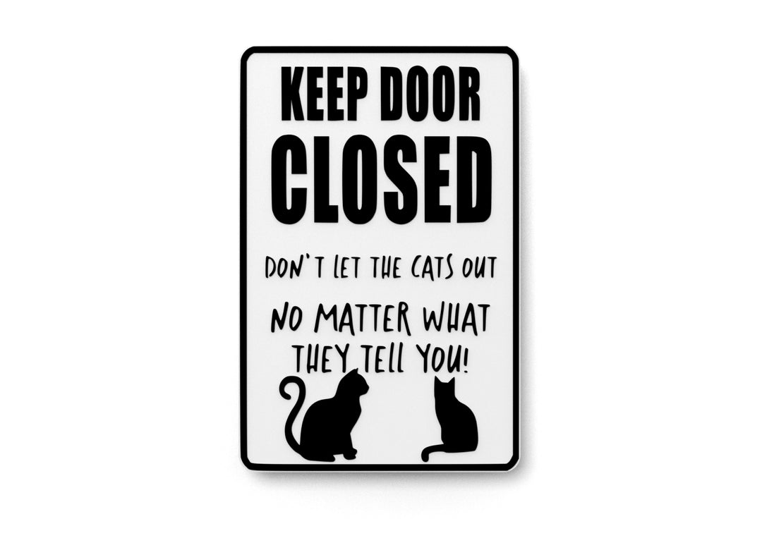 
  
  Keep Door Closed Don't Let The Cats Out | Funny sign For Home or Office
  
