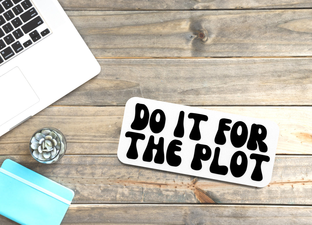 Do It For The Plot | Funny Sign for Home or Office