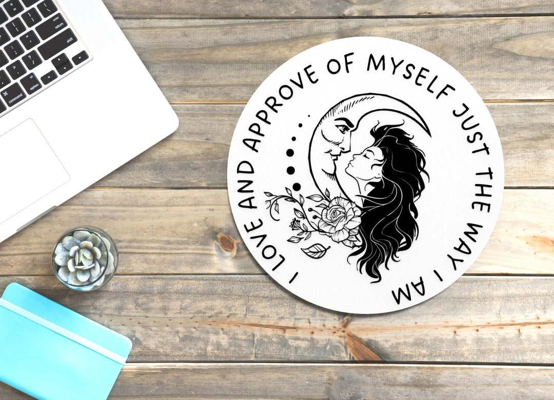 I Love And Approve Of Myself Just The Way I Am | Funny Sign for Home or Office