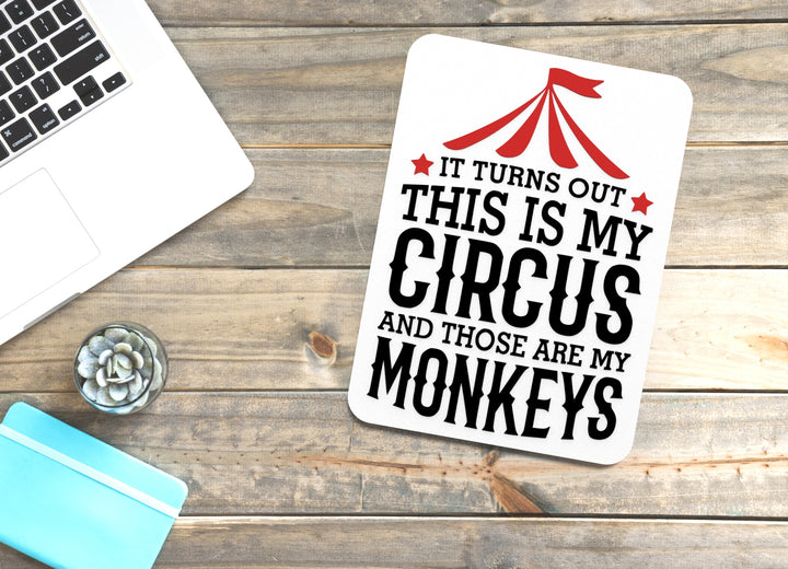 It Turns Out This Is My Circus And Those Are My Monkeys Funny Sign Home & Office
