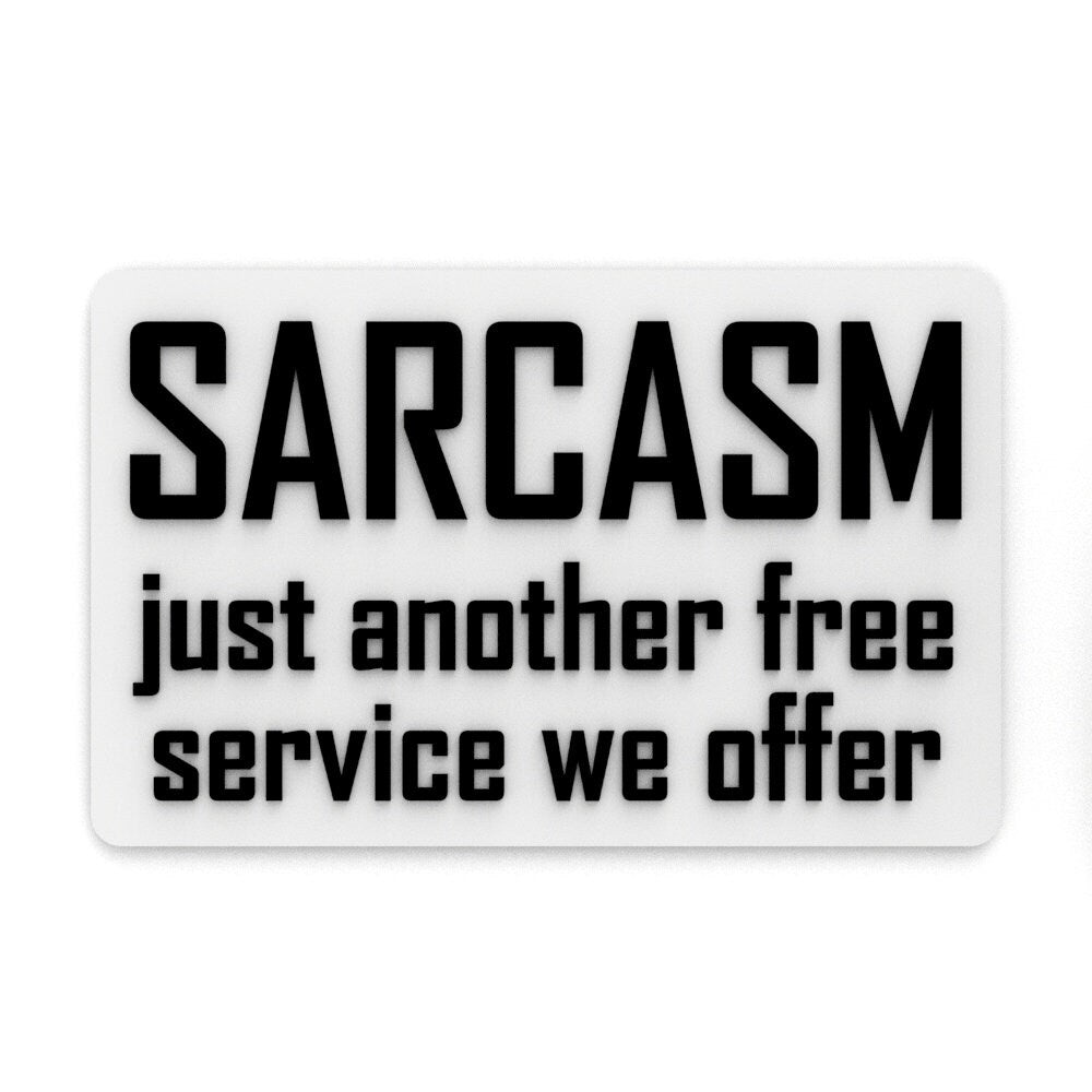
  
  Funny Sign | Sarcasm Just Another Free Service We Offer
  
