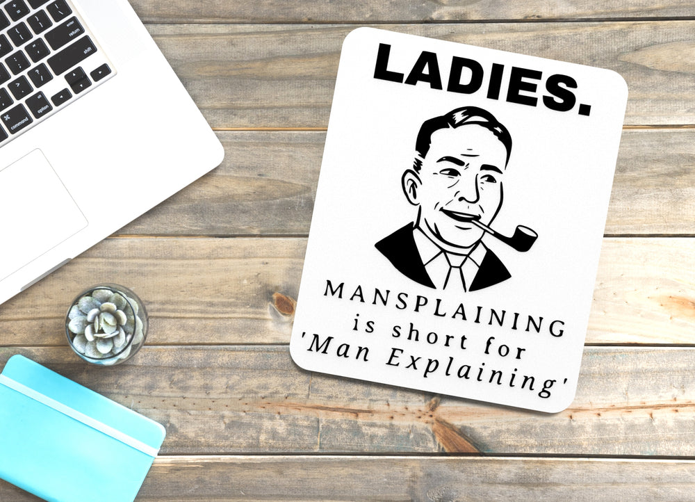 
  
  Ladies Mansplaining Is Short For Man Explaining | Funny Sign for Home or Office
  
