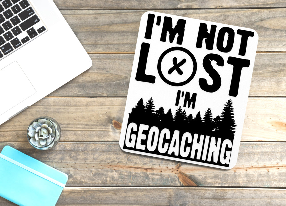 
  
  I'm Not Lost I'm Geocaching | Funny sign For Home or Office
  
