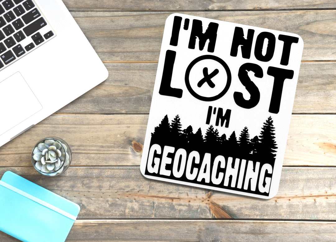 I'm Not Lost I'm Geocaching | Funny sign For Home or Office