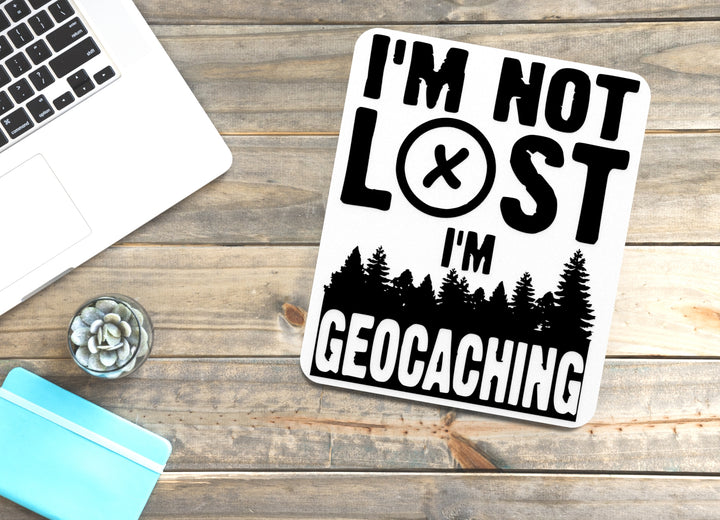 I'm Not Lost I'm Geocaching | Funny sign For Home or Office
