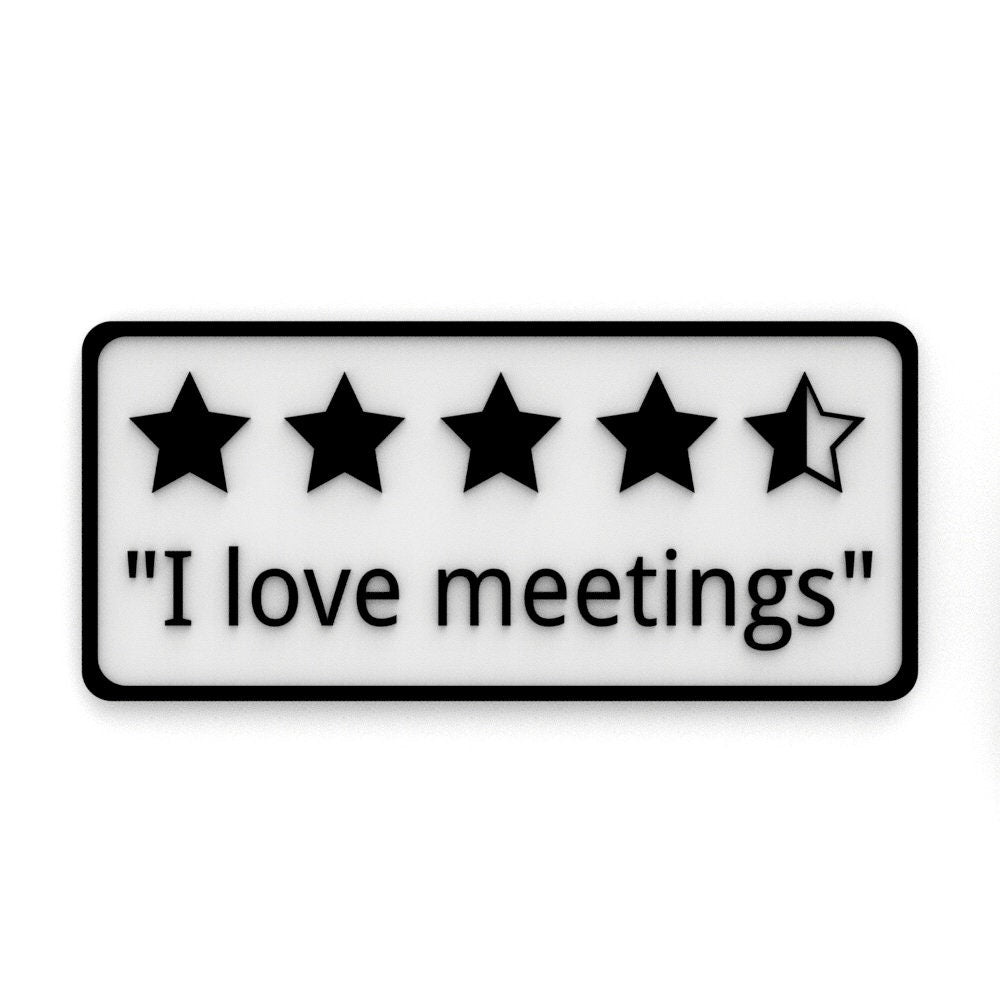 
  
  Funny Sign | I Love Meetings
  
