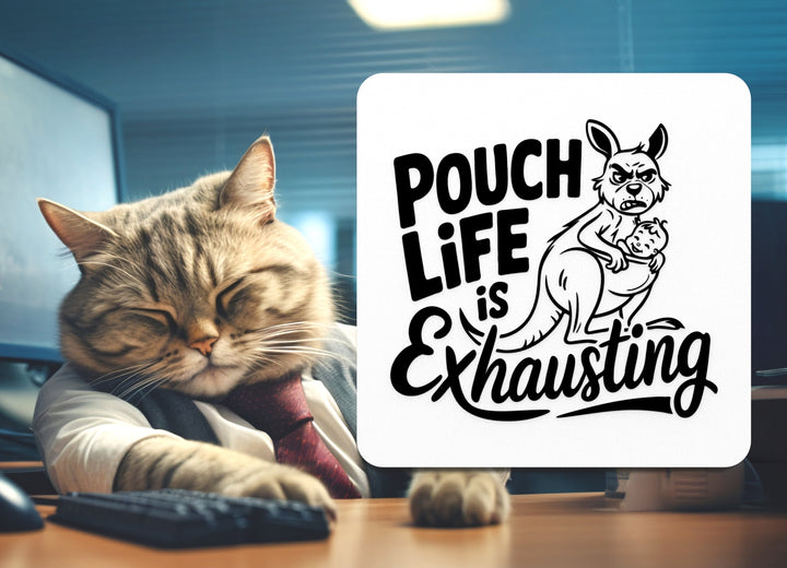 Pouch Life Is Exhausting | Funny sign For Home or Office