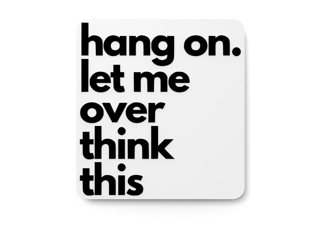 
  
  Hang On Let Me Over Think This | Funny sign For Home or Office
  
