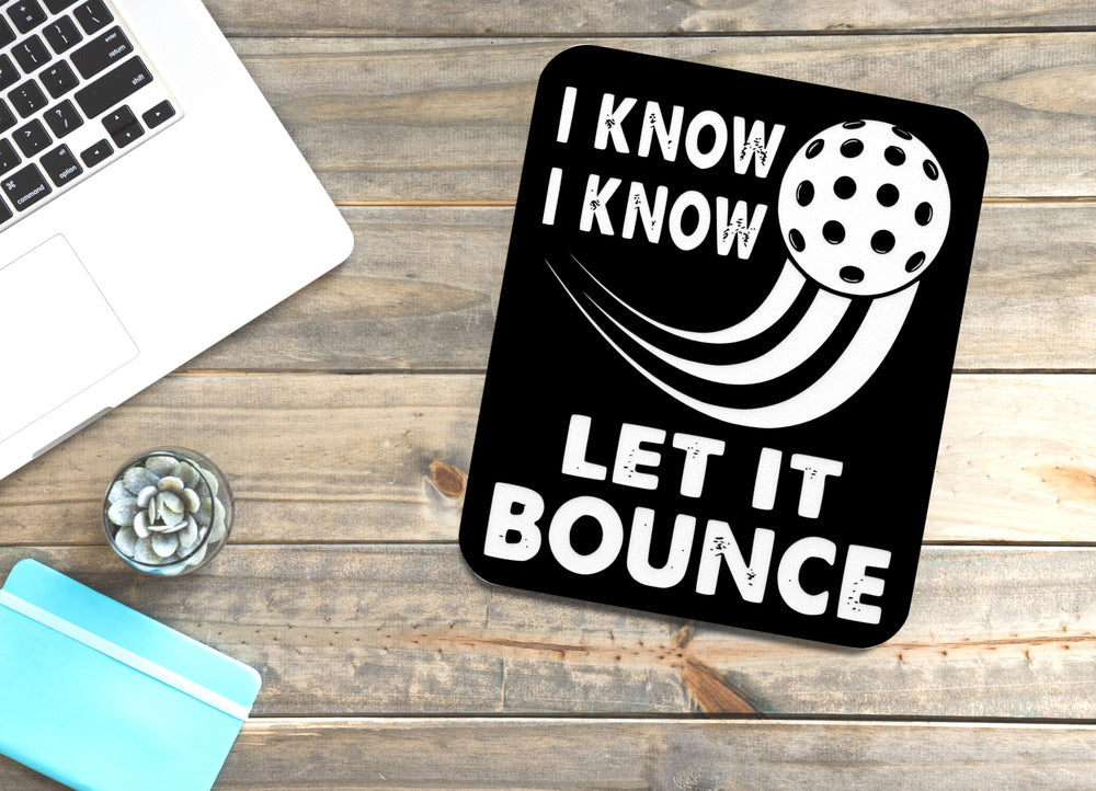 
  
  I Know Let It Bounce | Funny sign For Home or Office
  
