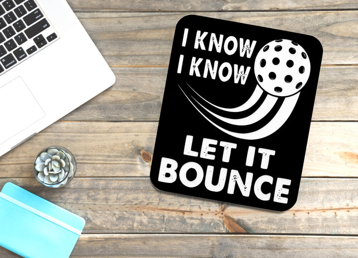 I Know Let It Bounce | Funny sign For Home or Office