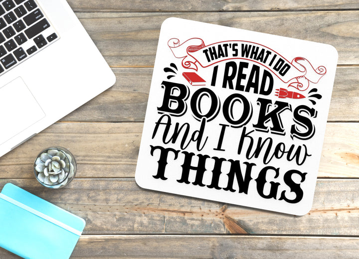 That's What I Do I Read Books And I Know Things | Funny sign For Home or Office