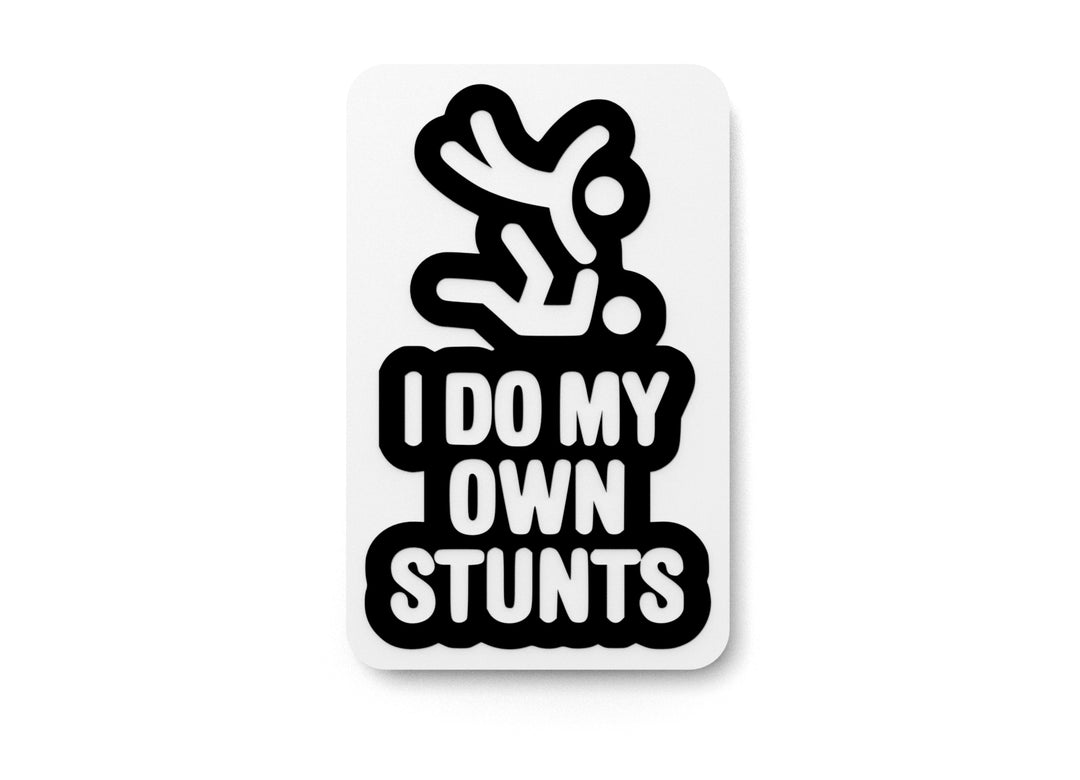 
  
  I Do My Own Stunts | Funny Sign for Home or Office
  
