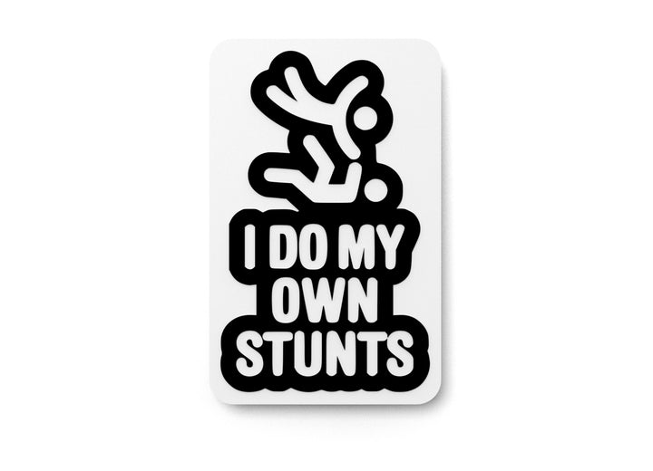 I Do My Own Stunts | Funny Sign for Home or Office