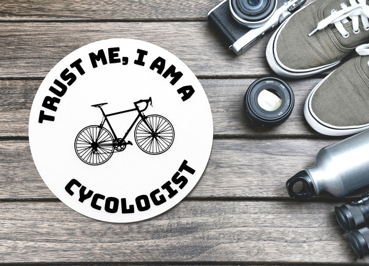 Trust Me I Am A Cycologist | Funny sign For Home or Office