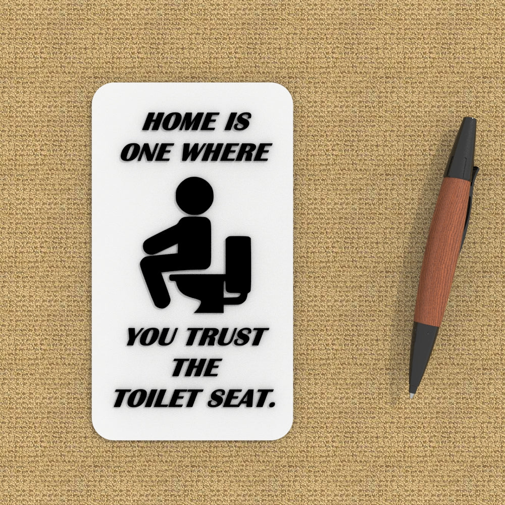 
  
  Funny Sign | Home Is Where You Trust The Toilet Seat
  
