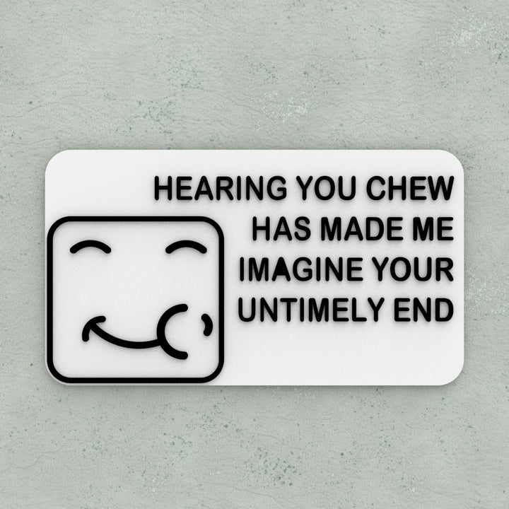 Funny Sign | If I can Hear You Chew, I Have Fantasized You Death