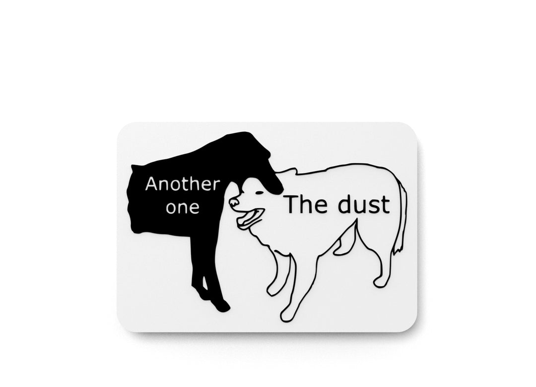 
  
  Another One The Dust | Funny sign For Home or Office
  
