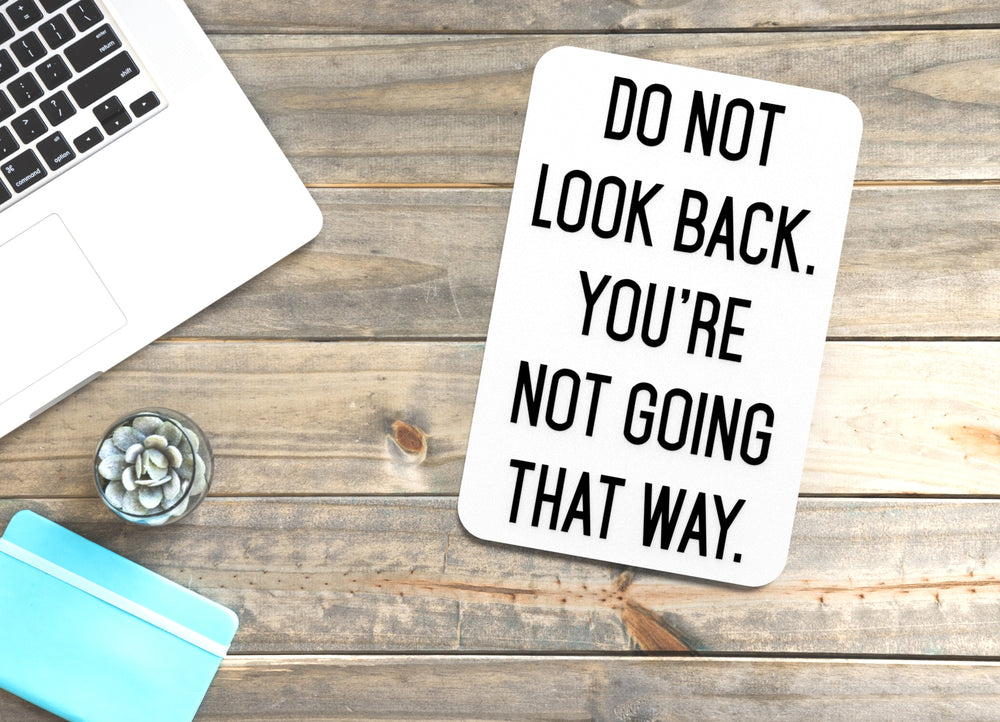 
  
  Do Not Look Back You're Not Going That Way | Funny sign For Home or Office
  
