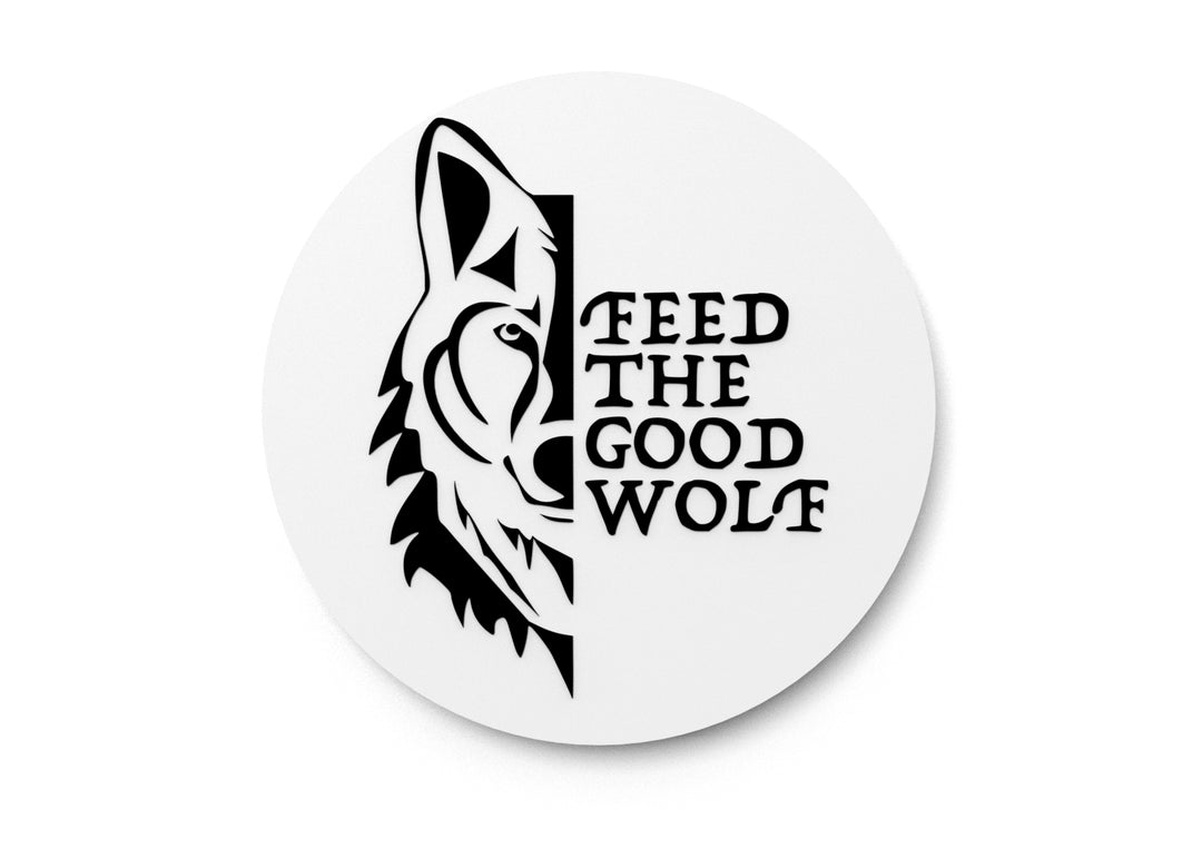 
  
  Feed The Good Wolf | Funny sign For Home or Office
  
