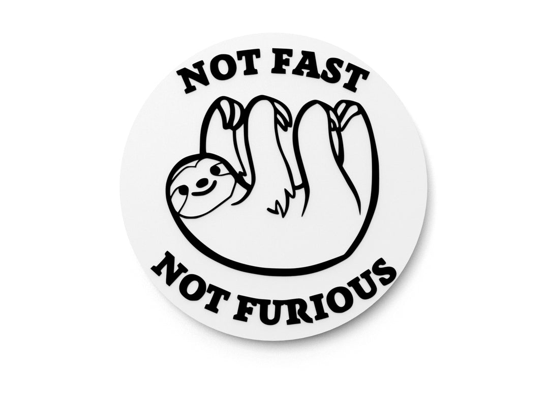 
  
  Not Fast Not Furious | Funny sign For Home or Office
  
