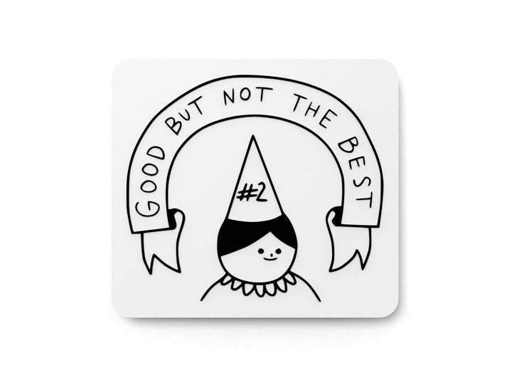Good But Not The Best | Funny sign For Home or Office