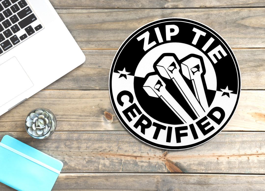 Zip tie certified | Funny Sign for Home or Office