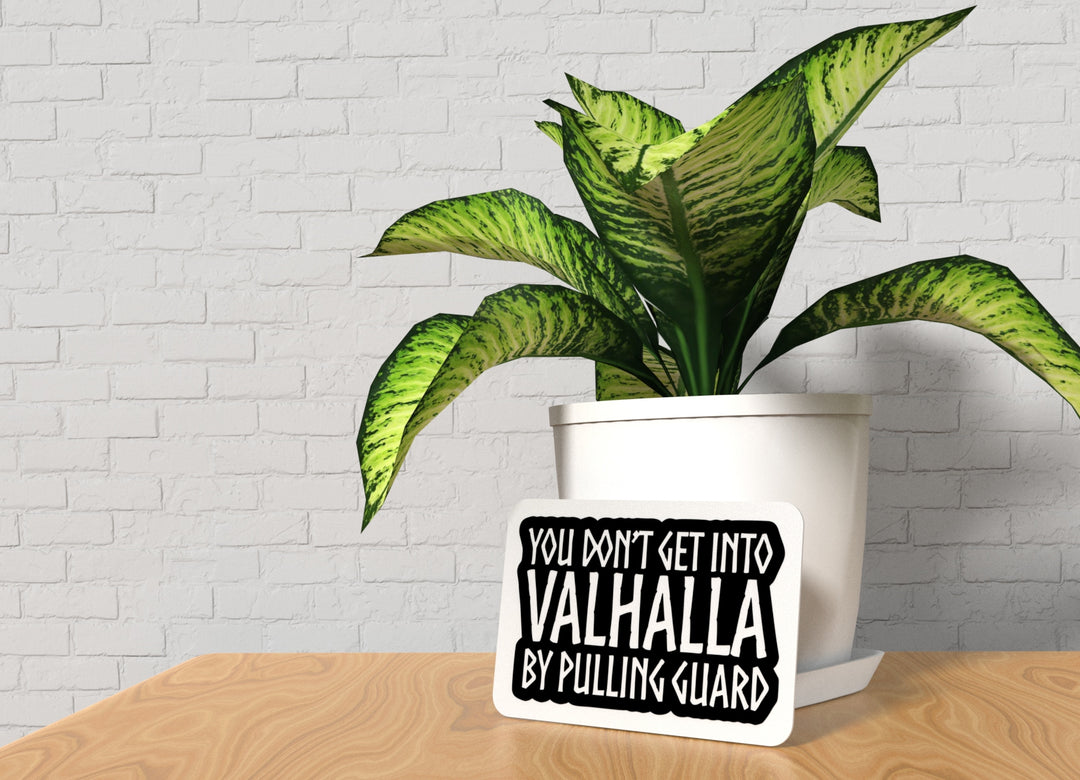 You Don't Get Into Valhalla By Pulling Guard | Funny Sign for Home or Office
