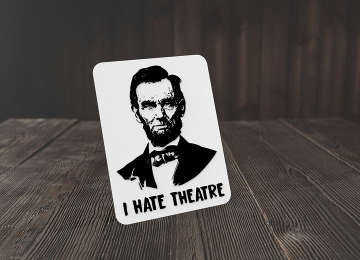 I Hate Theatre | Funny sign For Home or Office