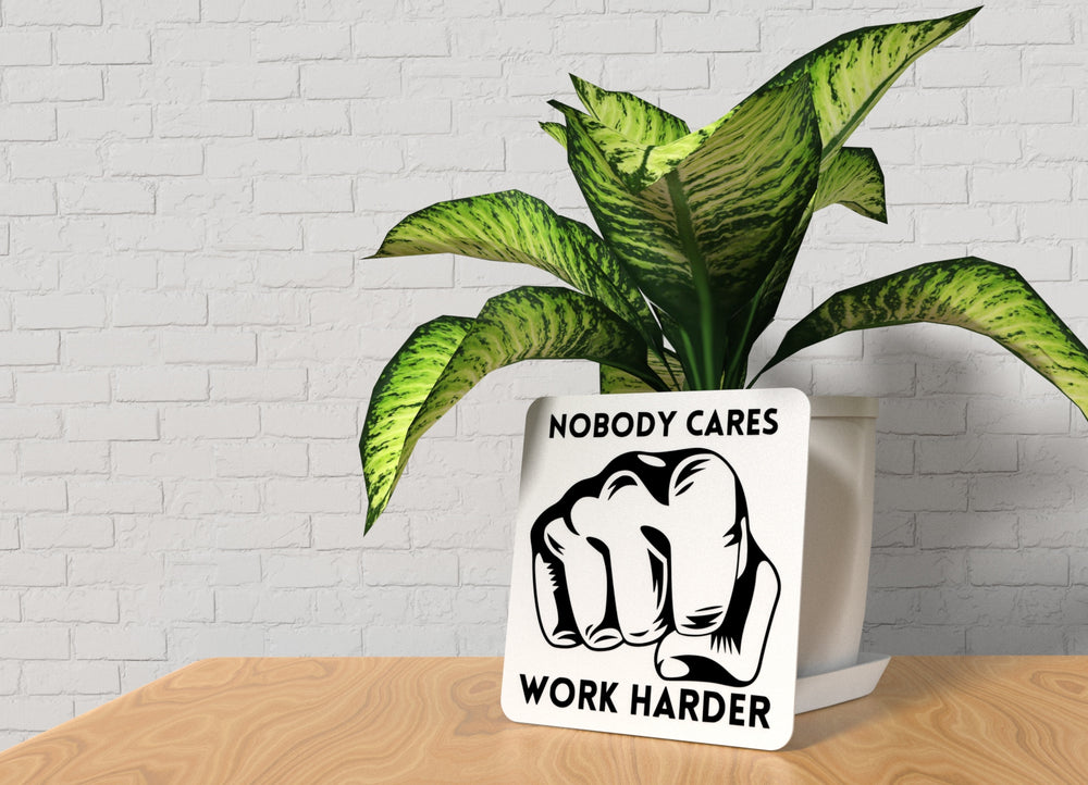 
  
  Nobody Cares Work Harder | Funny Sign for Gym, Office, or Garage Decor
  
