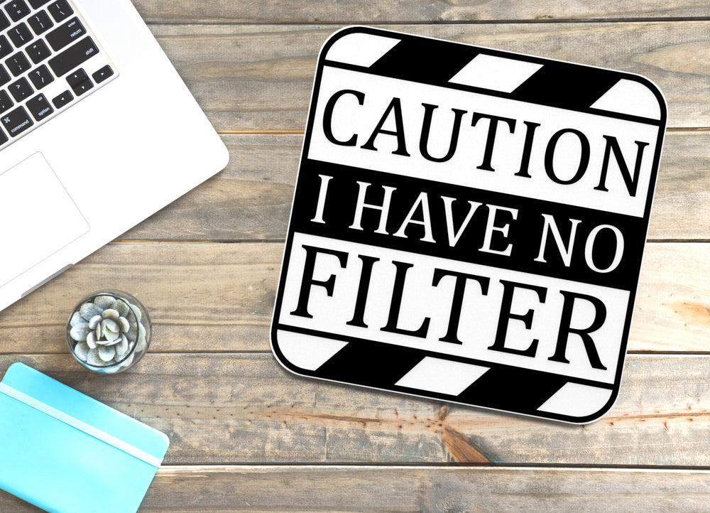 
  
  Caution I Have No Filter | Funny sign For Home or Office
  
