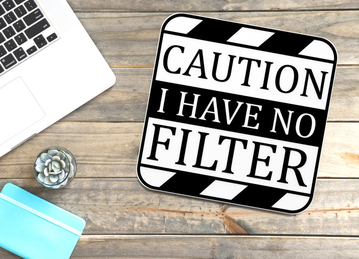 Caution I Have No Filter | Funny sign For Home or Office