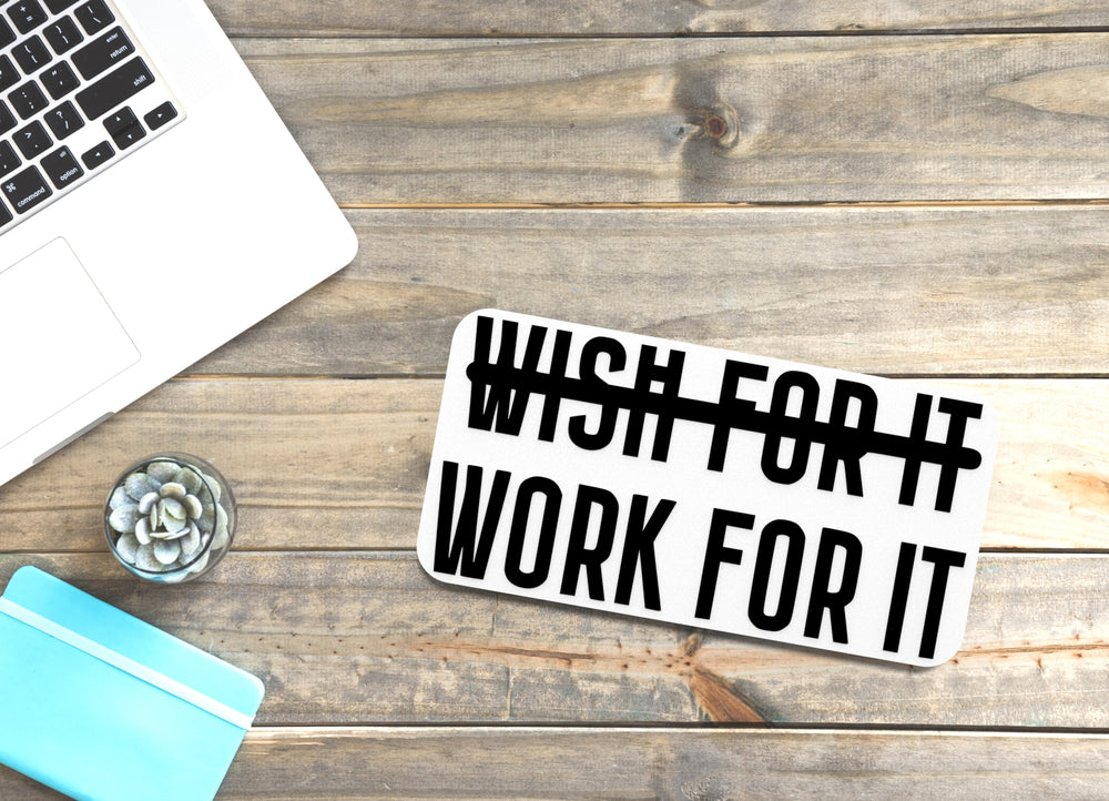 
  
  Wish For It Work For It | Funny sign For Home or Office
  
