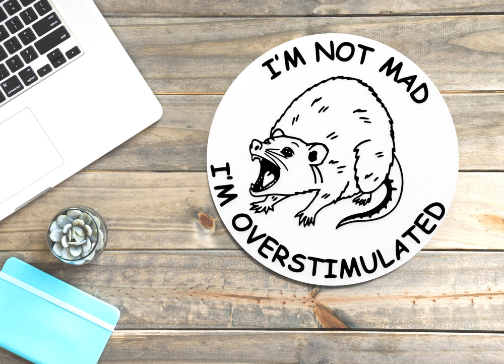 
  
  I'm Not Mad I'm Overstimulated | Funny sign For Home or Office
  
