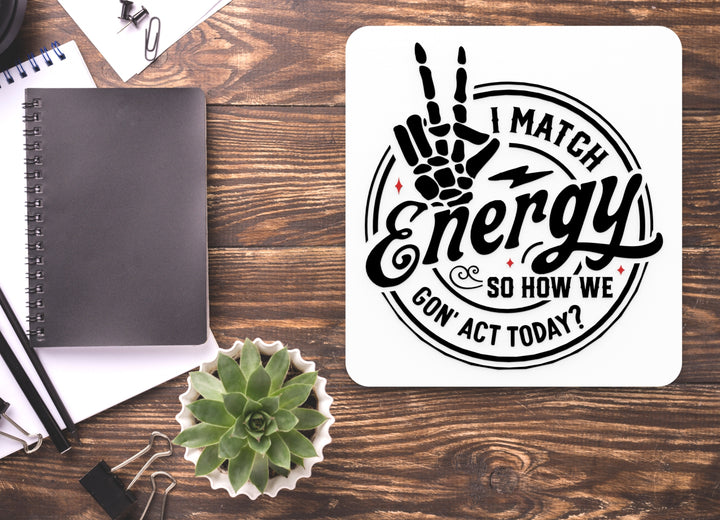 So How We Gon' Act Today I Match Energy | Funny sign For Home or Office