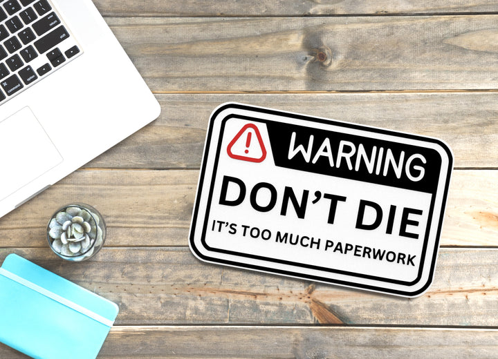 Warning Don’t Die | Funny Office Sign for Work or Medical Staff Decor