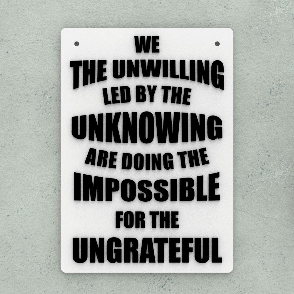 Funny Sign | We The Unwilling Led By The Unknowing are Doing the Impossible