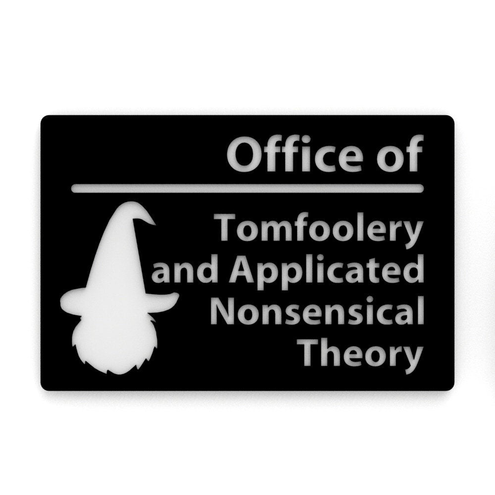 
  
  Funny Sign | Office of Tomfoolery and Applicated Nonsensical Theory
  
