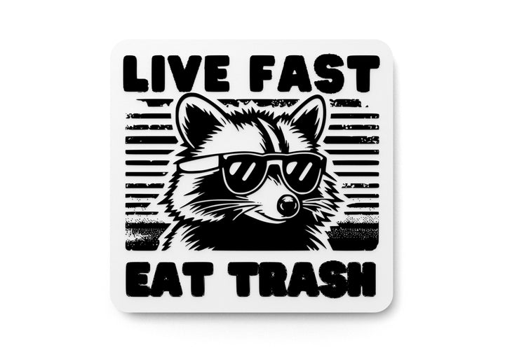 Live Fast Eat Trash | Funny sign For Home or Office