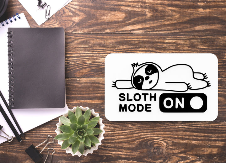 Sloth Mode On | Funny Sign for Home or Office