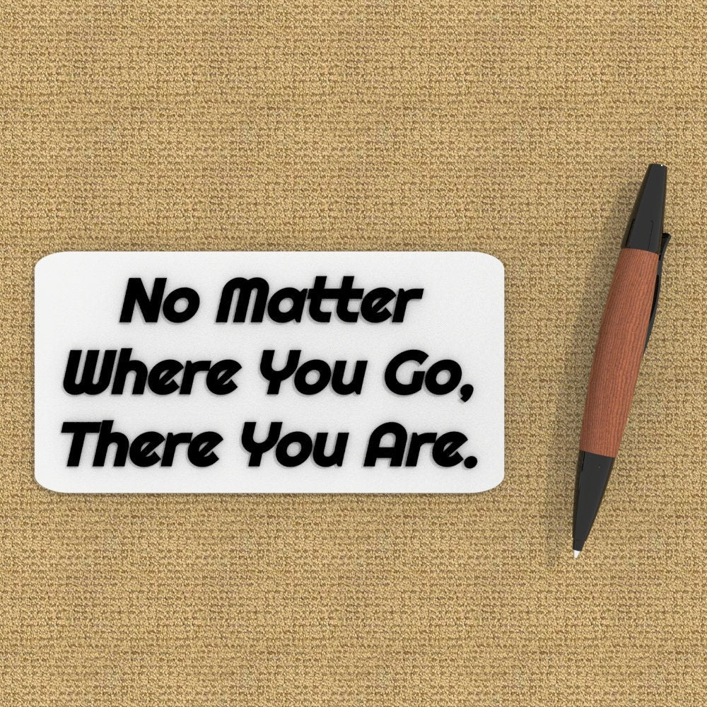 
  
  Funny Sign | No Matter Where You Go, There You Are.
  
