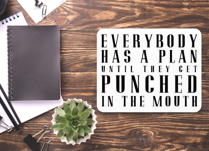 Everybody Has A Plan Until They Get Punched In The Mouth | Funny Sign for Home
