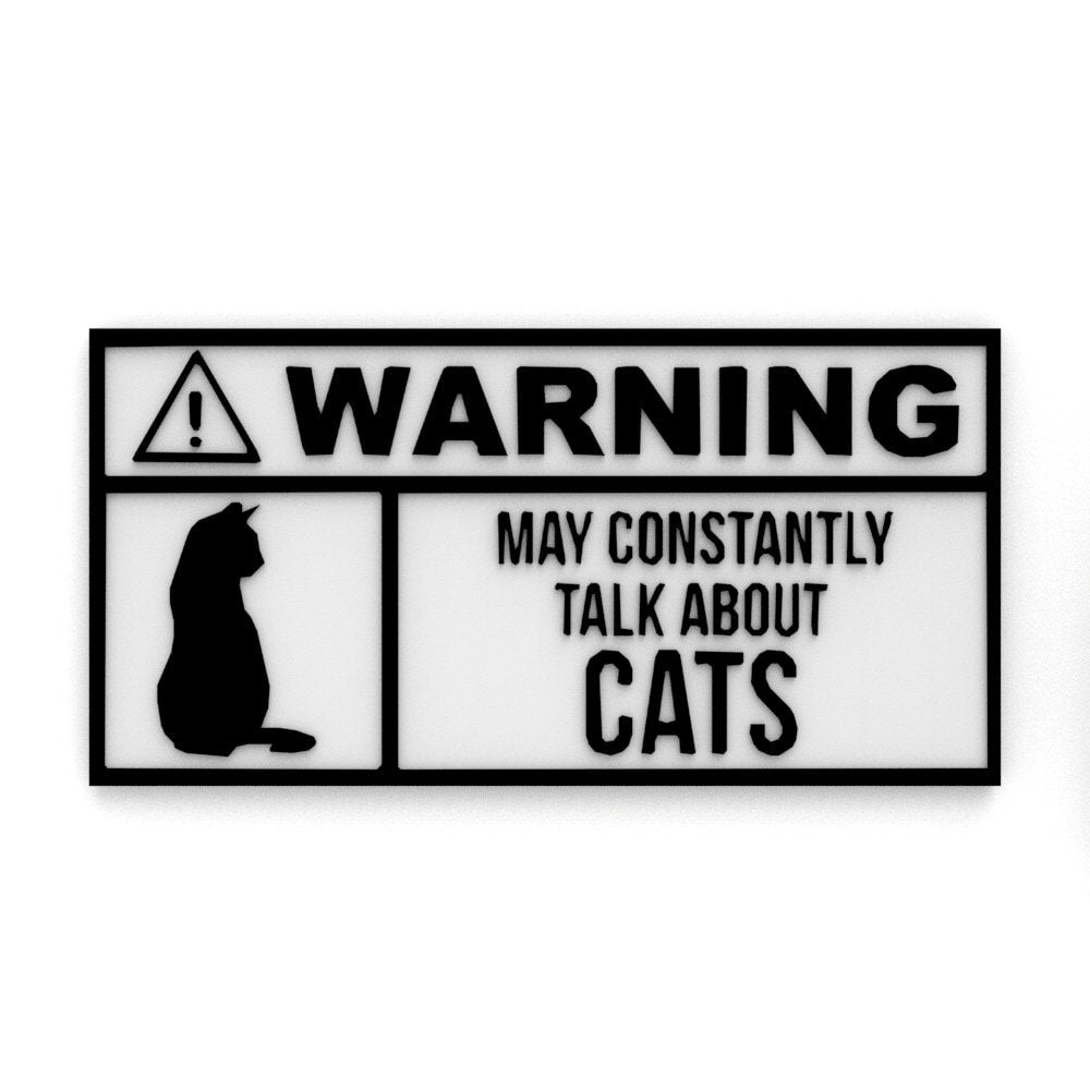 Funny Sign | Warning: May Constantly Talk about Cats