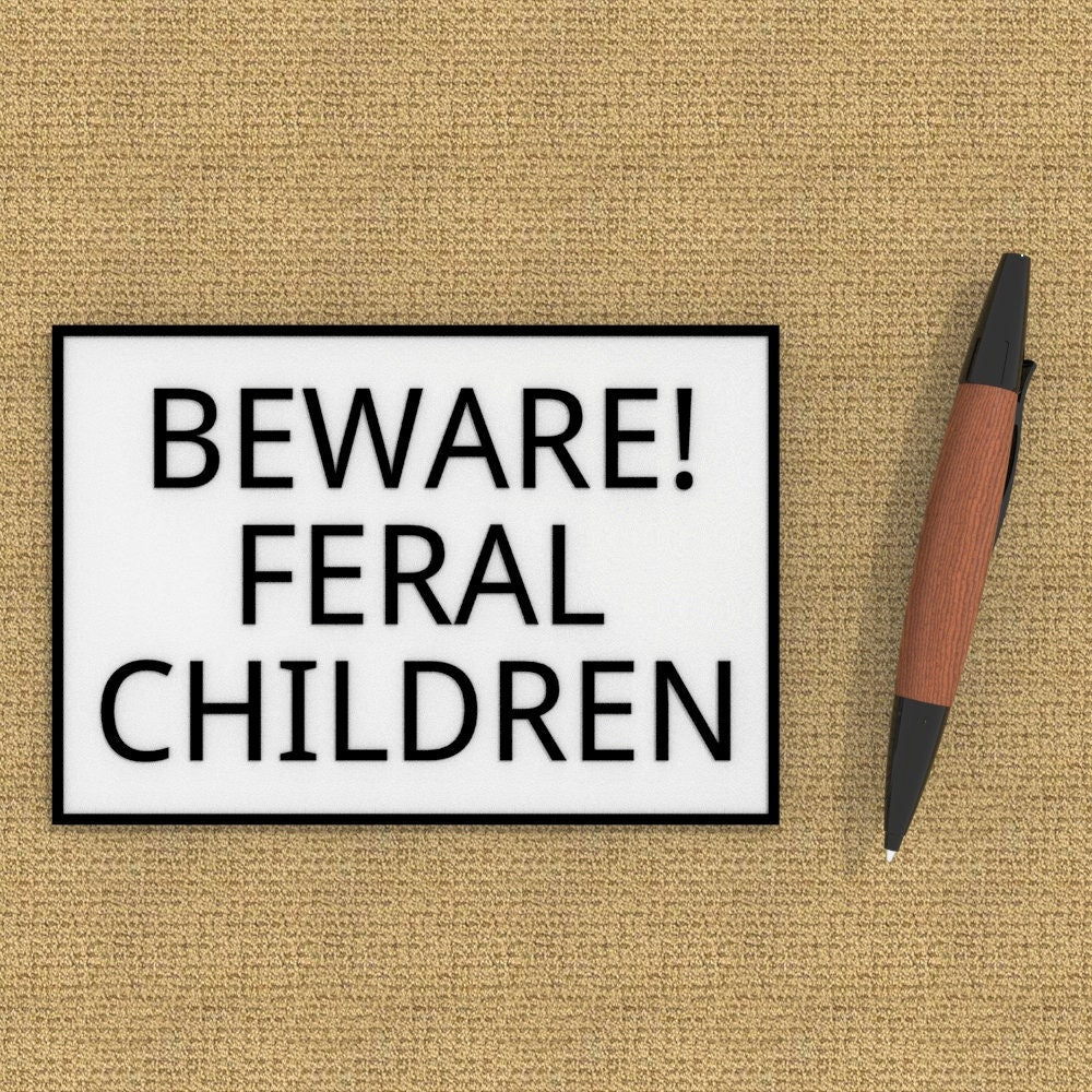 
  
  Sign | Beware Feral Children
  
