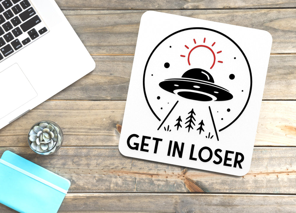 
  
  Get In Loser | Funny Sign for Home or Office
  
