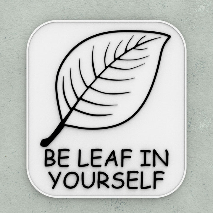 Sign | Be Leaf in Yourself