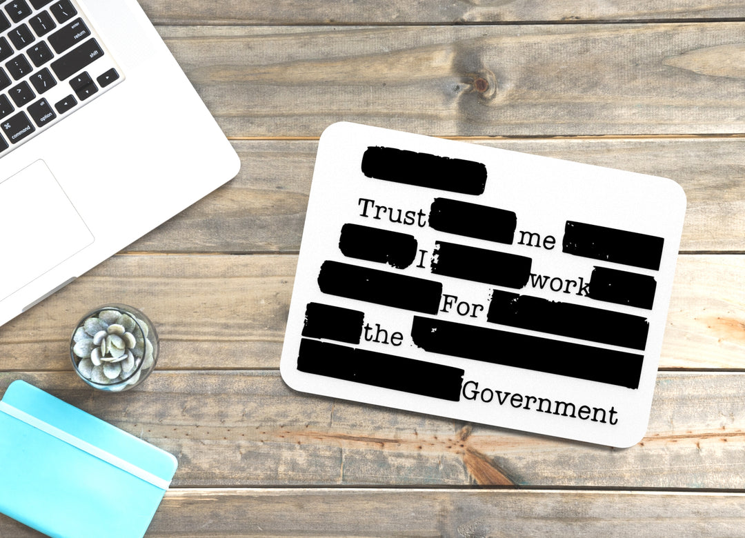 Trust Me I Work For The Government | Funny Sign for Home or Office