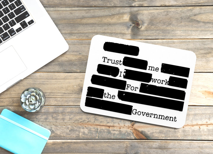 Trust Me I Work For The Government | Funny Sign for Home or Office
